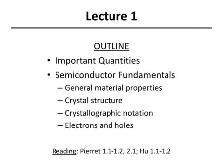 Lecture 1 OUTLINE Important Quantities Semiconductor Fundamentals