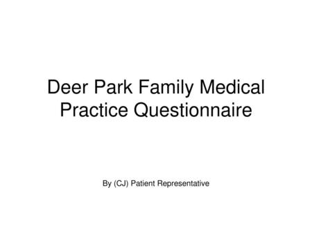 Deer Park Family Medical Practice Questionnaire
