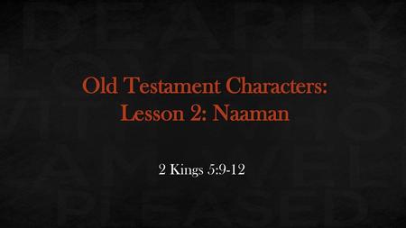 Old Testament Characters: Lesson 2: Naaman