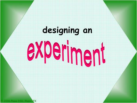Designing an experiment.