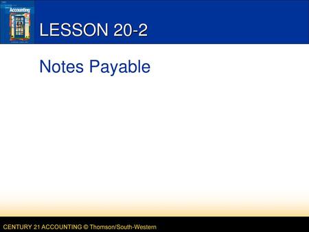 LESSON 20-2 6/4/2018 LESSON 20-2 Notes Payable.