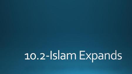 10.2-Islam Expands.