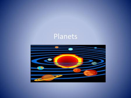 Planets.