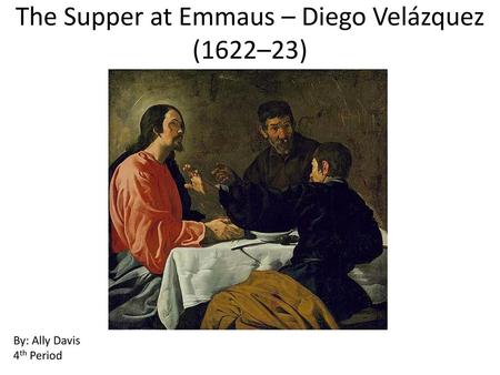 The Supper at Emmaus – Diego Velázquez (1622–23)