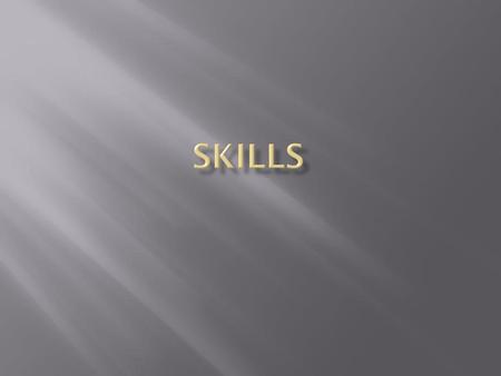 Skills.