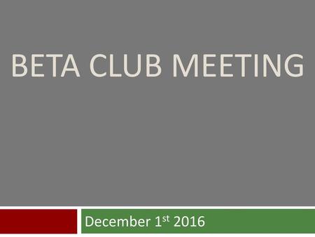 Beta Club Meeting December 1st 2016.