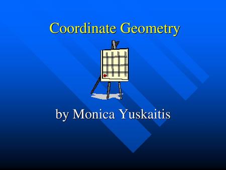Coordinate Geometry by Monica Yuskaitis.