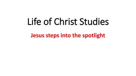 Jesus steps into the spotlight