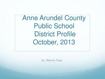 Anne Arundel County Public School District Profile October, 2013