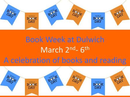 Book Week at Dulwich March 2nd- 6th A celebration of books and reading