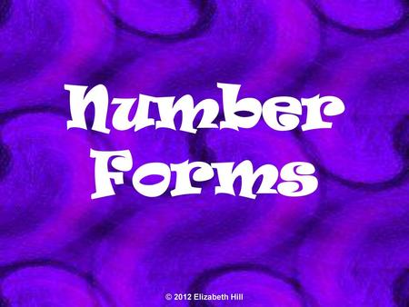 Number Forms © 2012 Elizabeth Hill.