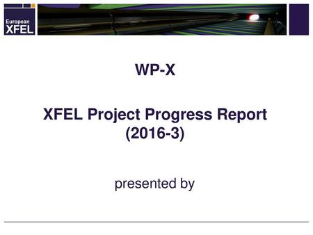 WP-X XFEL Project Progress Report (2016-3)