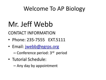 Mr. Jeff Webb Welcome To AP Biology