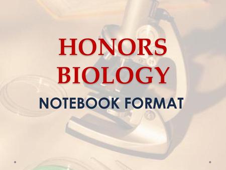 HONORS BIOLOGY NOTEBOOK FORMAT.