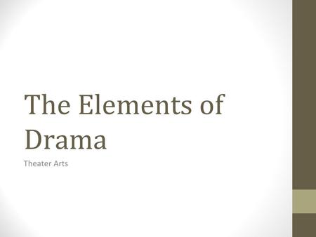The Elements of Drama Theater Arts.