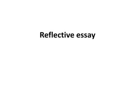 Reflective essay.