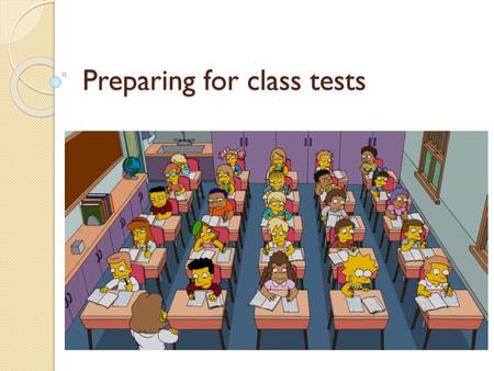 Preparing for class tests