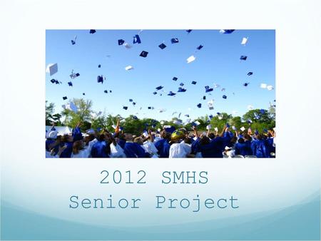 2012 SMHS Senior Project.