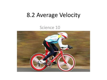 8.2 Average Velocity Science 10.