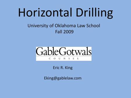 Horizontal Drilling University of Oklahoma Law School Fall 2009