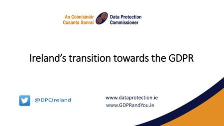 Ireland’s transition towards the GDPR