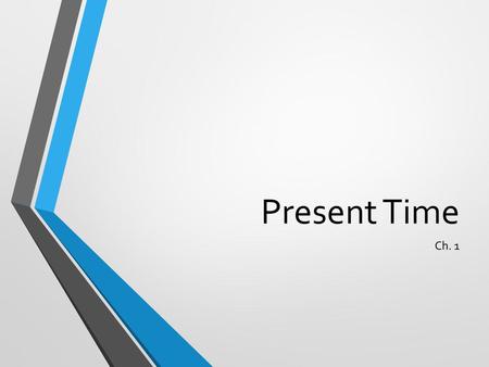 Present Time Ch. 1.