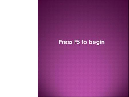 Press F5 to begin.