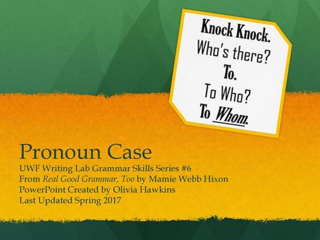 Pronoun Case UWF Writing Lab Grammar Skills Series #6