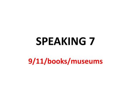 SPEAKING 7 9/11/books/museums.