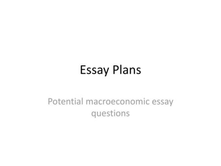 Potential macroeconomic essay questions