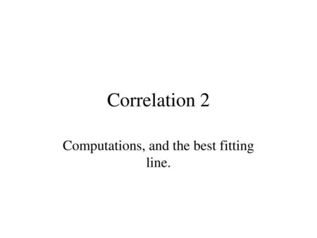 Computations, and the best fitting line.
