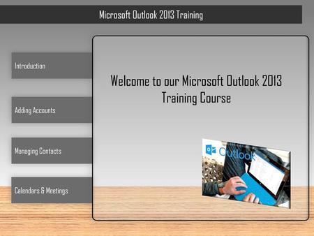 Welcome to our Microsoft Outlook 2013 Training Course