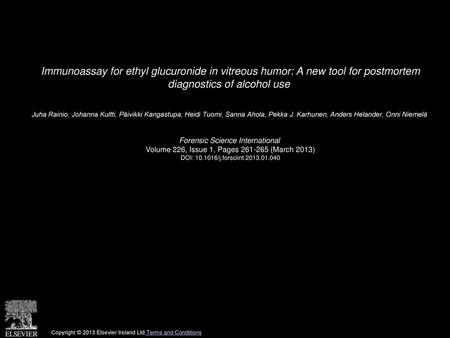 Immunoassay for ethyl glucuronide in vitreous humor: A new tool for postmortem diagnostics of alcohol use  Juha Rainio, Johanna Kultti, Päivikki Kangastupa,