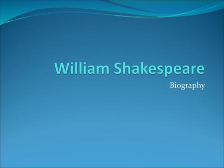 William Shakespeare Biography.