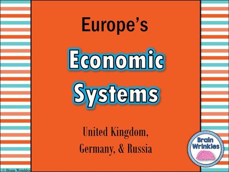 Economic Systems Europe’s United Kingdom, Germany, & Russia