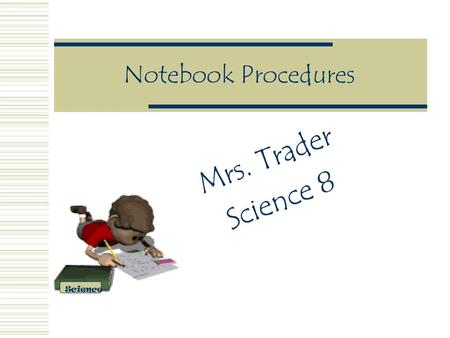Notebook Procedures Mrs. Trader Science 8 Science.