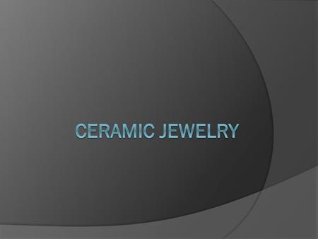 Ceramic Jewelry.