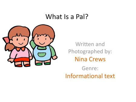 Written and Photographed by: Nina Crews Genre: Informational text