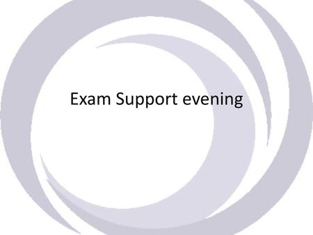 Exam Support evening.