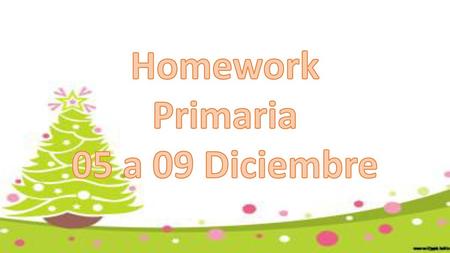 Homework Primaria 05 a 09 Diciembre.