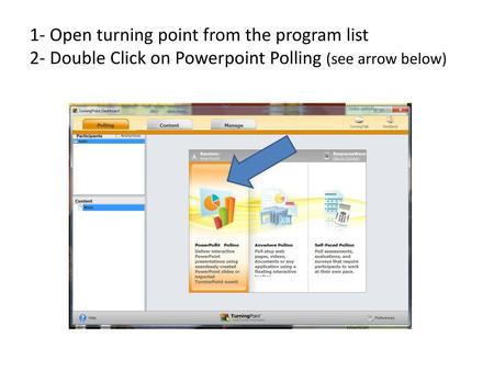 1- Powerpoint will open automatically 2- Open your presentation (File…open…choose your file) 3- Click on the tab called Turningpoint as seen below.
