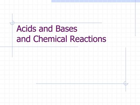 Acids and Bases and Chemical Reactions