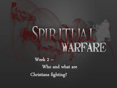 Who and what are Christians fighting?