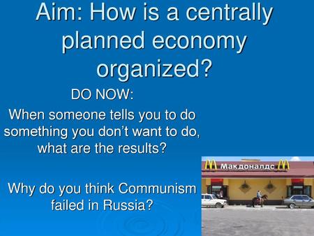 Aim: How is a centrally planned economy organized?
