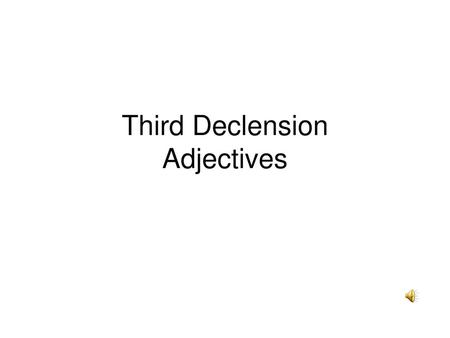 Third Declension Adjectives