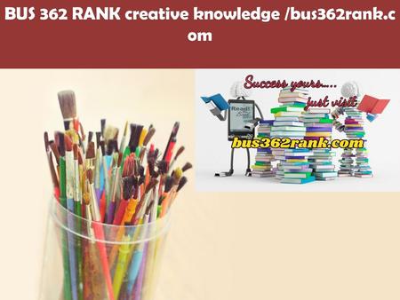 BUS 362 RANK creative knowledge /bus362rank.com