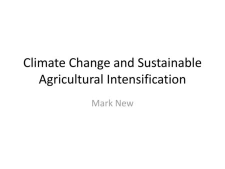 Climate Change and Sustainable Agricultural Intensification
