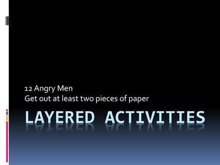 12 Angry Men Get out at least two pieces of paper