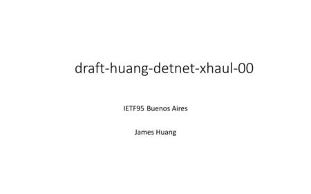 draft-huang-detnet-xhaul-00