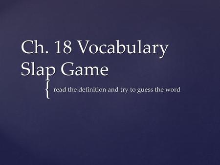 Ch. 18 Vocabulary Slap Game